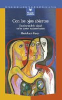 Con los ojos abiertos: escrituras de lo visual en las poetas sudamericanas