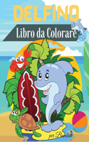 Delfino Libro da Colorare per Bambini: Libro da Colorare Delfino carino per i Bambini - Per i bambini piccoli, bambini in età prescolare, età 2-4 - 4-8 - 8-12 - Pagine da colorare diverti