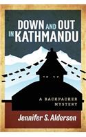 Down and Out in Kathmandu: A Backpacker Mystery