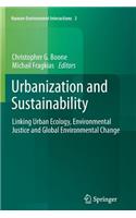 Urbanization and Sustainability: Linking Urban Ecology, Environmental Justice and Global Environmental Change