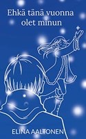 Ehka tana vuonna olet minun