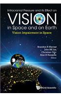 Intracranial Pressure and Its Effect on Vision in Space and on Earth: Vision Impairment in Space