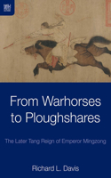From Warhorses to Ploughshares - The Later Tang Reign of Emperor Mingzong