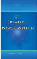 The Creative Power Within. How to Unlock Your Natural Creativity