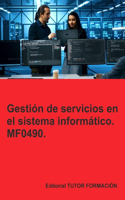 Gestión de servicios en el sistema informático. MF0490.