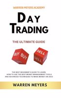 Day Trading the Ultimate Guide the Best Beginner's Guide to Learn How to Use the Best Money Management Tools and Advanced Techniques to Make Money on 2022