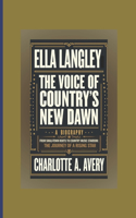 Ella Langley: THE VOICE OF COUNTRY'S NEW DAWN - A BIOGRAPHY: From Small-Town Roots to Country Music Stardom: The Journey of a Rising Star