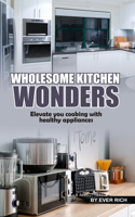 Wholesome Kitchen Wonders