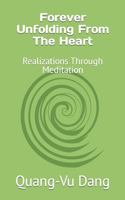 Forever Unfolding From The Heart: Realizations Through Meditation