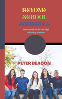 Beyond School Schedule: Super Study Skills for High Achieving Students