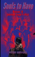 Souls to Have: A Paranormal Demon Thriller(2 Devils Don't Fly)