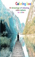 Coloring book 50 drawings of relaxing calm nature to color