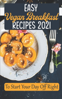 Easy Vegan Breakfast Recipes 2021