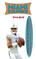 Miami Dolphins Trivia Book