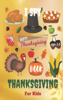 I Spy Thanksgiving book for Kids Ages 2-5: Guessing Game and Picture For Kids Ages 2-5, Learning Activity with Thanksgiving Theme for fun Thanksgiving Day Preschool Workbooks Game Alphabet A-