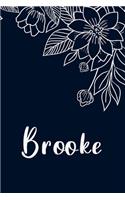 Brooke: Floral Design Journal / Notebook With Personalized Name And Flowers Birthday Gifts, Valentine Day Gift For Women & Girl, Mom, Sister or Girlfriend, 