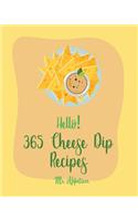 Hello! 365 Cheese Dip Recipes