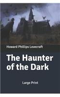 The Haunter of the Dark: Large Print