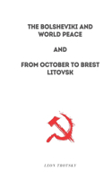 The Bolsheviki and World Peace and From October to Brest - Litovsk