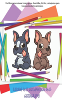 Libro de colorear de animales - Un libro para colorear con páginas divertidas, fáciles y relajantes para los amantes de los animales