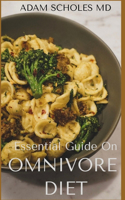 Essential Guide on Omnivore Diet: All You Need To Know About Omnivore Diet and Meal Plan for Good Life