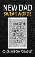 New Dad Swear Words Coloring Book For Adult: Awesome Funny & Sweary Adult Coloring Book for New Dad for Stress Relief, Relaxation & Antistress Color Therapy. Motivational adult coloring book(8.