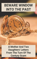 Beware Window Into The Past- A Mother And Two Daughters_ Letters From The Turn Of The Century Scam: Blanche Monnier Story