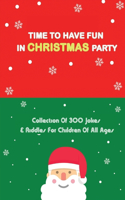 Time To Have Fun In Christmas Party: Collection Of 300 Jokes & Riddles For Children Of All Ages: Christmas Stocking Edition