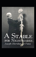 A Stable for Nightmares: Joseph Sheridan Le Fanu (Horror, Short Stories, Ghost, Classics, Literature) [Annotated]