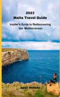 2023 Malta Travel Guide: Insider's Guide to Rediscovering the Mediterranean