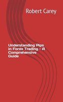 Understanding Pips in Forex Trading - A Comprehensive Guide