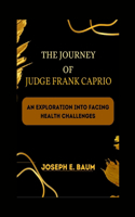 Journey of Judge Frank Caprio: An Exploration Into Facing Health Challenges