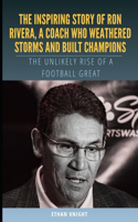 Inspiring Story of Ron Rivera, a Coach Who Weathered Storms and Built Champions