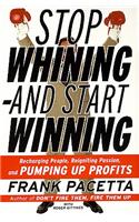 Stop Whining--And Start Winning
