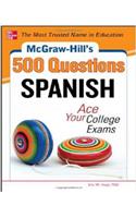 McGraw-Hill's 500 Spanish Questions: Ace Your College Exams