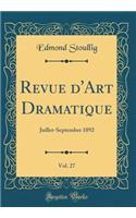 Revue d'Art Dramatique, Vol. 27