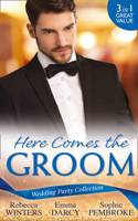 Wedding Party Collection: Here Comes The Groom: The Bridegroom's Vow / the Billionaire Bridegroom (Passion, Book 25) / a Groom Worth Waiting for