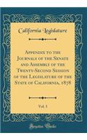 Appendix to the Journals of the Senate and Assembly of the Twenty-Second Session of the Legislature of the State of California, 1878, Vol. 3 (Classic Reprint)