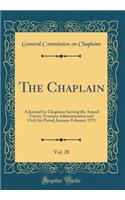 The Chaplain, Vol. 28: A Journal for Chaplains Serving the Armed Forces, Veterans Administration and Civil Air Patrol; January-February 1971 (Classic Reprint)