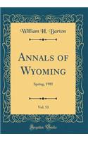 Annals of Wyoming, Vol. 53: Spring, 1981 (Classic Reprint)