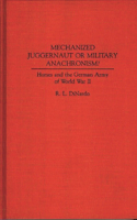 Mechanized Juggernaut or Military Anachronism? Horses and the German Army of World War II