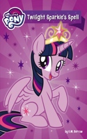 Twilight Sparkle's Spell: (My Little Pony (Little, Brown & Company))