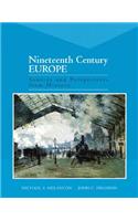 Nineteenth Century Europe: Sources and Perspectives from History: Sources and Perspectives from History