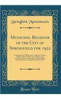 Municipal Register of the City of Springfield for 1922: Containing City Officers and Committees, Mayor's Address, Reports of the Various Officers and Committees; Also, the Receipts and Expenditures for the Fiscal Year Ending November 30, 1921: Containing City Officers and Committees, Mayor's Address, Reports of the Various Officers and Committees; Also, the Receipts and Expenditures for th