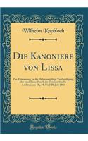 Die Kanoniere Von Lissa: Zur Erinnerung an Die Heldenmï¿½thige Vertheidigung Der Insel Lissa Durch Die ï¿½sterreichische Artillerie Am 18;, 19; Und 20; Juli 1866 (Classic Reprint)