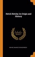 Hetch Hetchy; its Origin and History