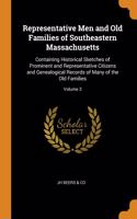 Representative Men and Old Families of Southeastern Massachusetts: Containing Historical Sketches of Prominent and Representative Citizens and Genealogical Records of Many of the Old Families; Volume 3