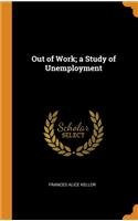 Out of Work; a Study of Unemployment