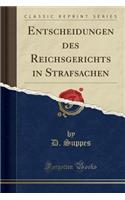 Entscheidungen Des Reichsgerichts in Strafsachen (Classic Reprint)