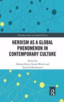 Heroism as a Global Phenomenon in Contemporary Culture